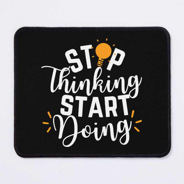 Item preview, Stop Thinking Start Doing designed and sold by italiad-oll.