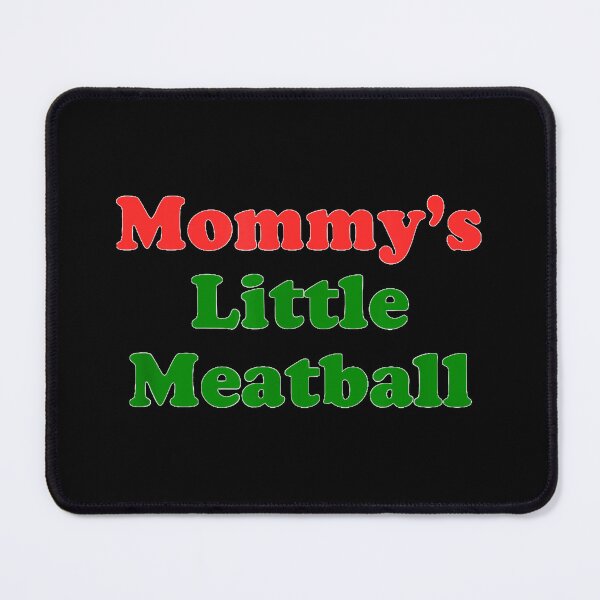 Item preview, Mommy's Little Meatball designed and sold by NguboNorento.