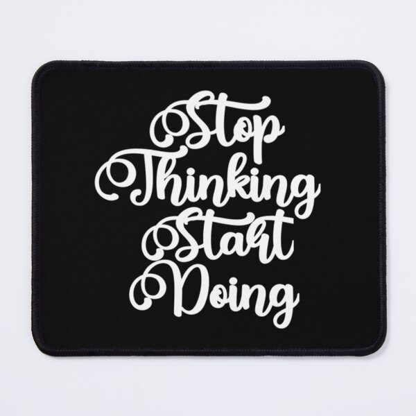 Item preview, Stop Thinking Start Doing designed and sold by italiad-oll.
