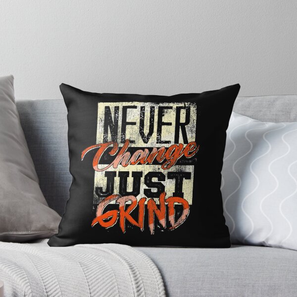 Item preview, Never Change Just Grind designed and sold by Kieran Abbott.