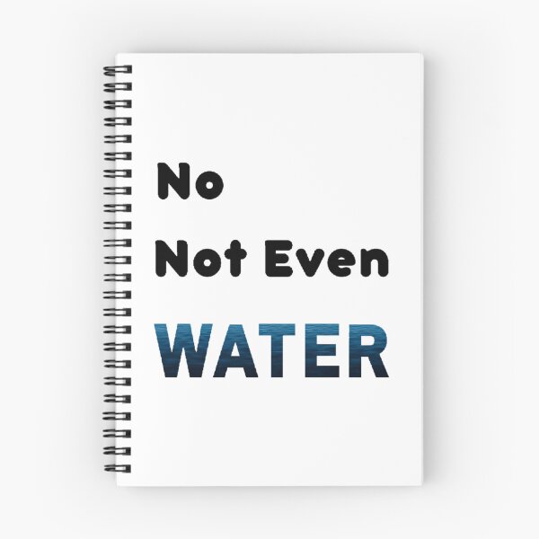 Item preview, No Not Even Water Ramadan - Funny And Cute Quotes  designed and sold by duard-oClarke.