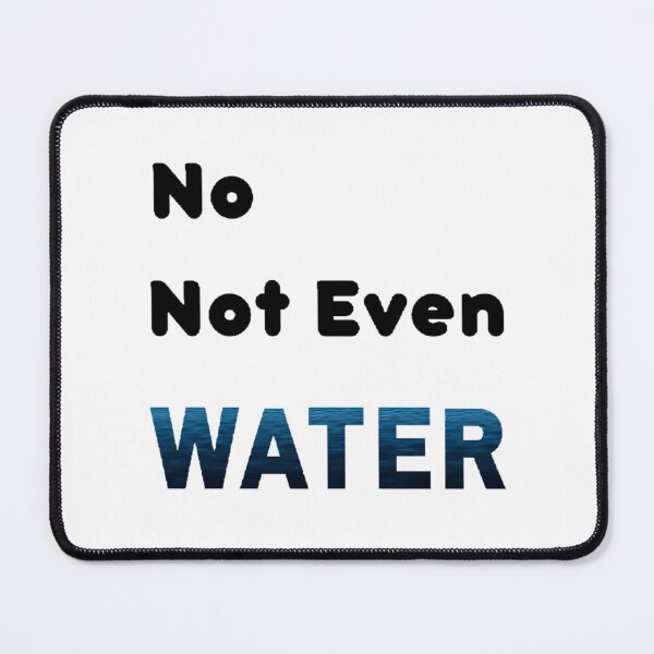 Item preview, No Not Even Water Ramadan - Funny And Cute Quotes  designed and sold by duard-oClarke.