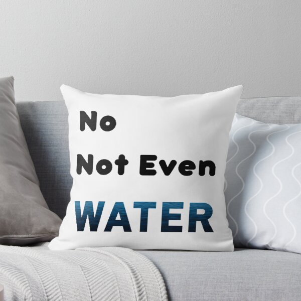 Item preview, No Not Even Water Ramadan - Funny And Cute Quotes  designed and sold by duard-oClarke.