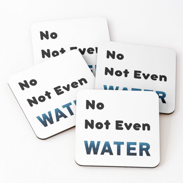 Item preview, No Not Even Water Ramadan - Funny And Cute Quotes  designed and sold by duard-oClarke.