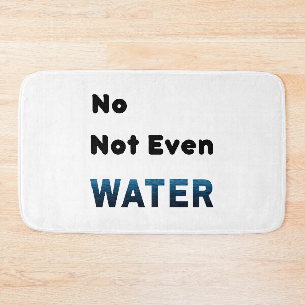 Item preview, No Not Even Water Ramadan - Funny And Cute Quotes  designed and sold by duard-oClarke.