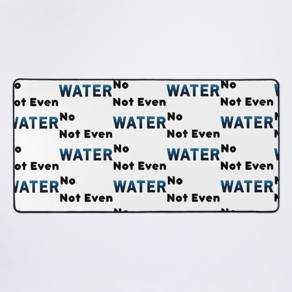Item preview, No Not Even Water Ramadan - Funny And Cute Quotes  designed and sold by duard-oClarke.