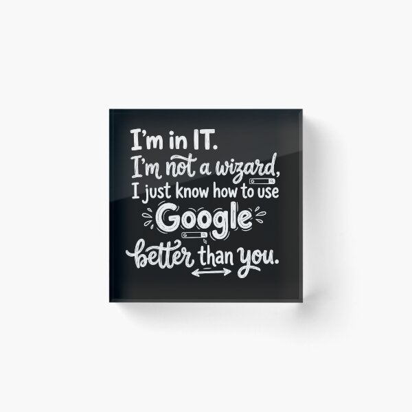 Item preview, I’m in IT. I’m not a wizard, I just know how to use Google better than you. designed and sold by jrzvibe.