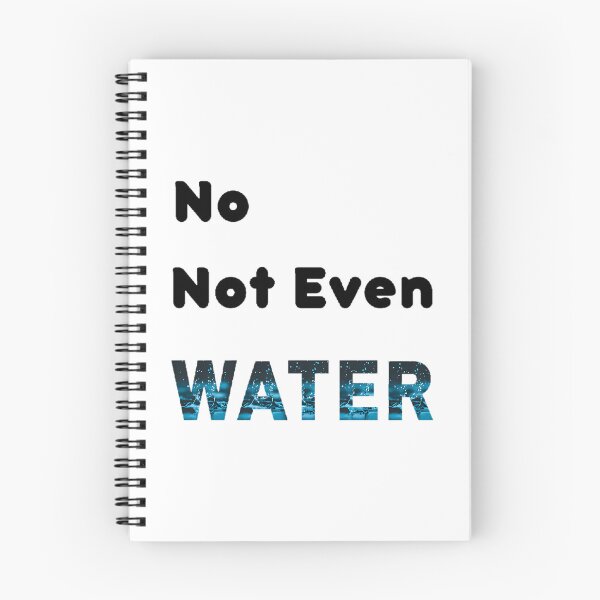 Item preview, No Not Even Water Ramadan - Funny And Cute Quotes designed and sold by duard-oClarke.