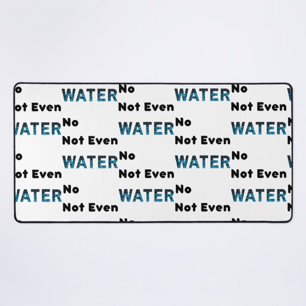 Item preview, No Not Even Water Ramadan - Funny And Cute Quotes designed and sold by duard-oClarke.