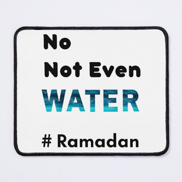 Item preview, No Not Even Water Ramadan - Funny And Cute  designed and sold by duard-oClarke.