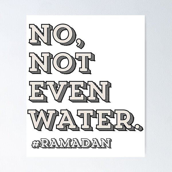 Item preview, No Not Even Water Ramadan  designed and sold by duard-oClarke.