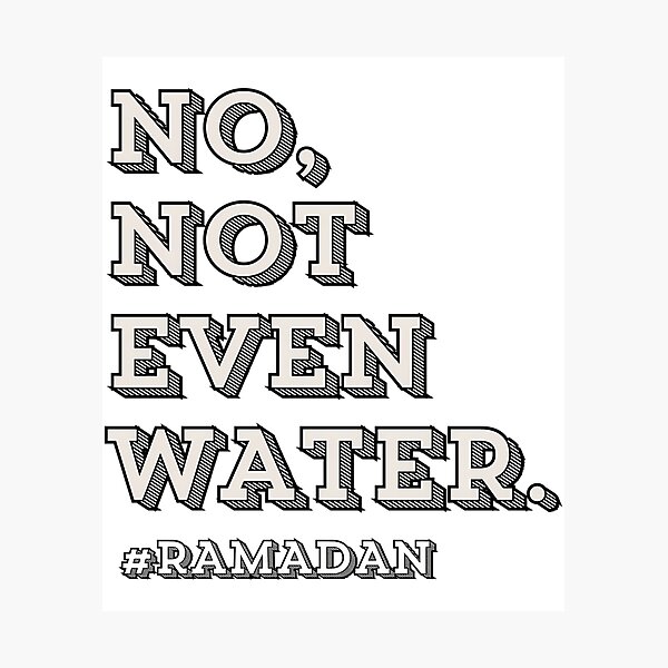 Item preview, No Not Even Water Ramadan  designed and sold by duard-oClarke.