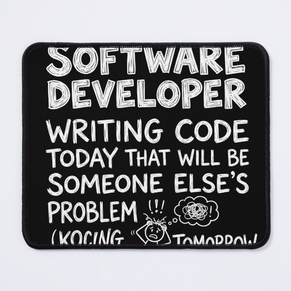 Item preview, Software Developer: Writing code today that will be someone else's problem tomorrow. designed and sold by jrzvibe.