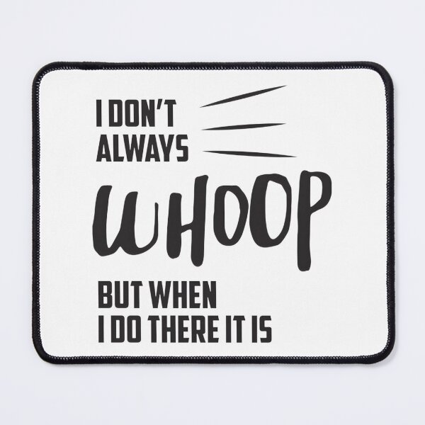 Item preview, Funny I Don't Always Whoop But When I Do There It Is Quote Design designed and sold by Heier.