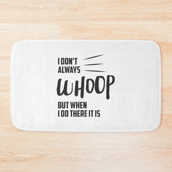Item preview, Funny I Don't Always Whoop But When I Do There It Is Quote Design designed and sold by Heier.