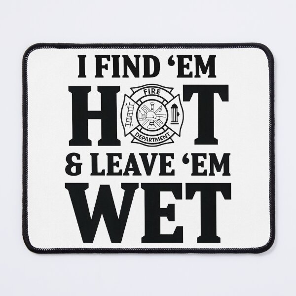 Item preview, I Find Em Hot Leave Em Wet Funny Quirky Phrase Design designed and sold by terzier.