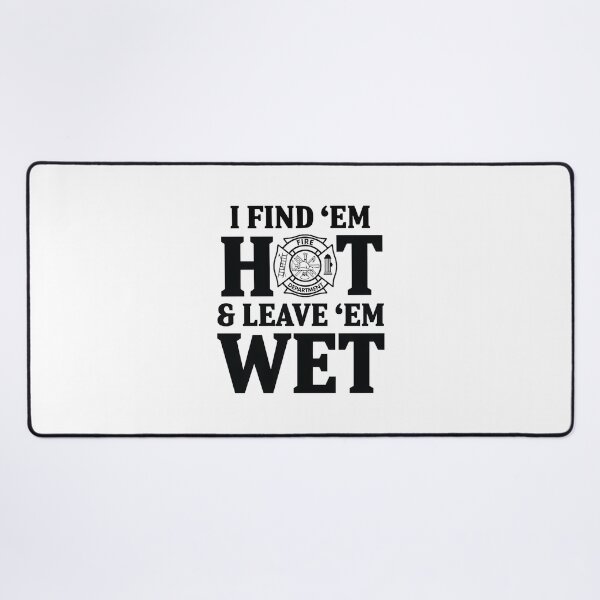 Item preview, I Find Em Hot Leave Em Wet Funny Quirky Phrase Design designed and sold by terzier.