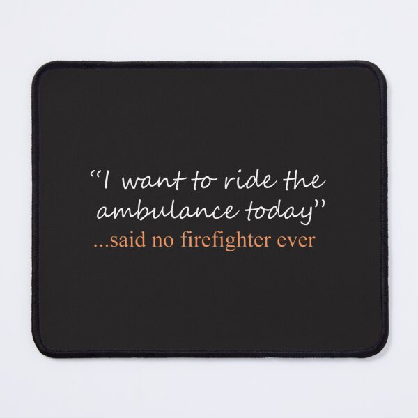 Item preview, Funny 'Said No Firefighter Ever' Humorous Firefighter Quote Design designed and sold by terzier.