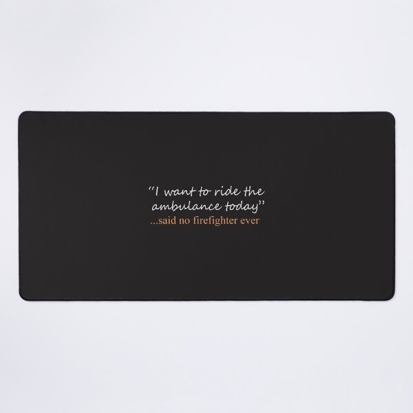 Item preview, Funny 'Said No Firefighter Ever' Humorous Firefighter Quote Design designed and sold by terzier.