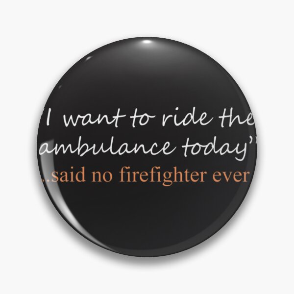 Item preview, Funny 'Said No Firefighter Ever' Humorous Firefighter Quote Design designed and sold by terzier.