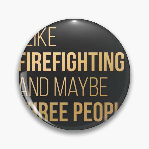 Item preview, I Like Firefighting And Maybe Three People Funny Firefighter Humor Design in Gold designed and sold by terzier.