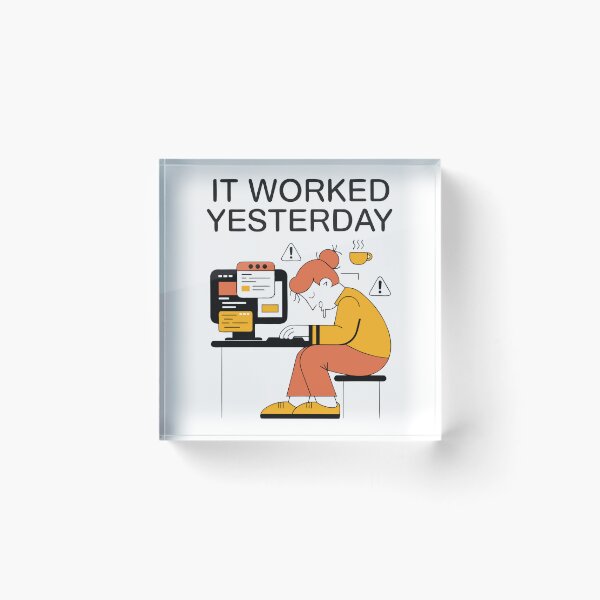 Item preview, It Worked Yesterday Programmer Coding Humor designed and sold by Design-Pro-21.