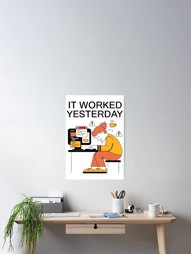 Thumbnail 2 of 3, Poster, It Worked Yesterday Programmer Coding Humor designed and sold by bikash12212.