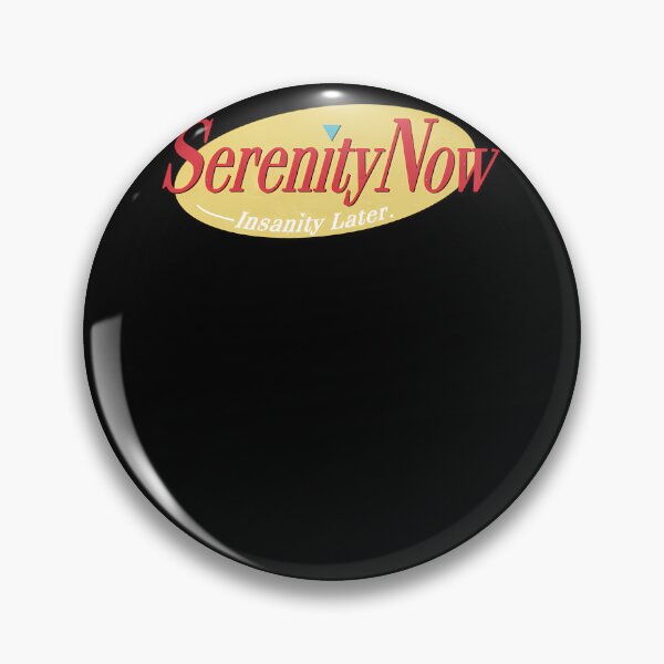 Item preview, Serenity Now  Seinfeld Fanart Design  designed and sold by rapsonxctsep2.
