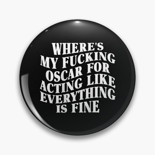 Item preview, Where's My Fucking Oscar Acting Like Everything is Fine designed and sold by khdmalakarak.