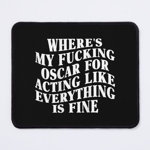Item preview, Where's My Fucking Oscar Acting Like Everything is Fine designed and sold by khdmalakarak.