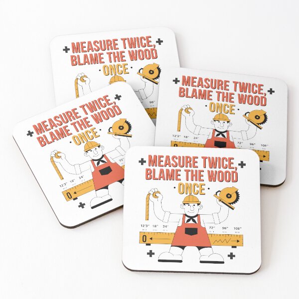 Item preview, Measure Twice Blame the Wood Once Carpenter Humor designed and sold by Design-Pro-21.