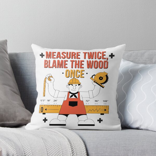 Item preview, Measure Twice Blame the Wood Once Carpenter Humor designed and sold by Design-Pro-21.