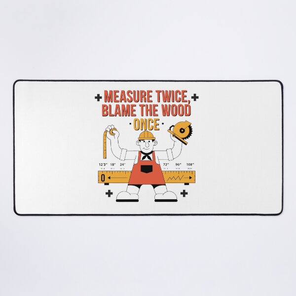 Item preview, Measure Twice Blame the Wood Once Carpenter Humor designed and sold by Design-Pro-21.