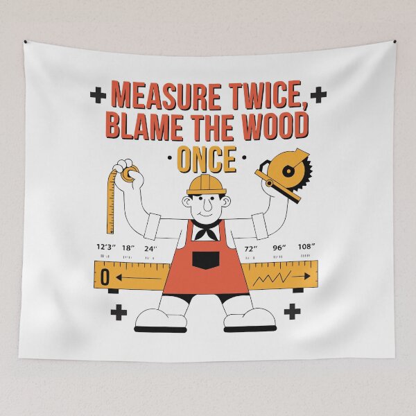 Item preview, Measure Twice Blame the Wood Once Carpenter Humor designed and sold by Design-Pro-21.