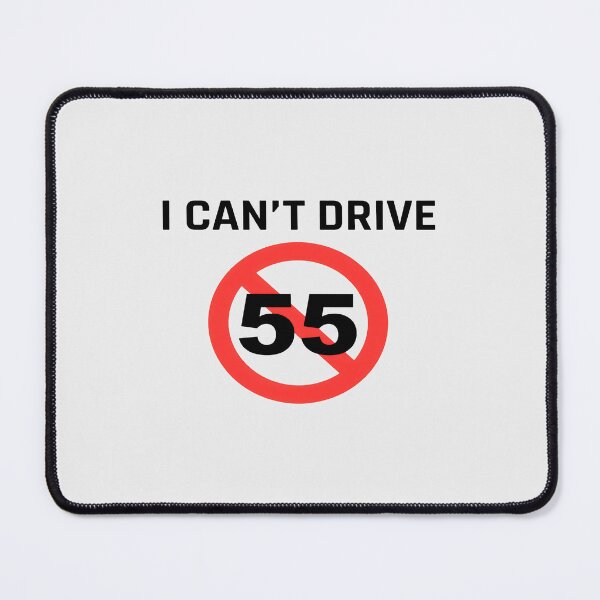 Item preview, I Can't Drive 55 Milestone Age Humor designed and sold by Leonelpinkaf.