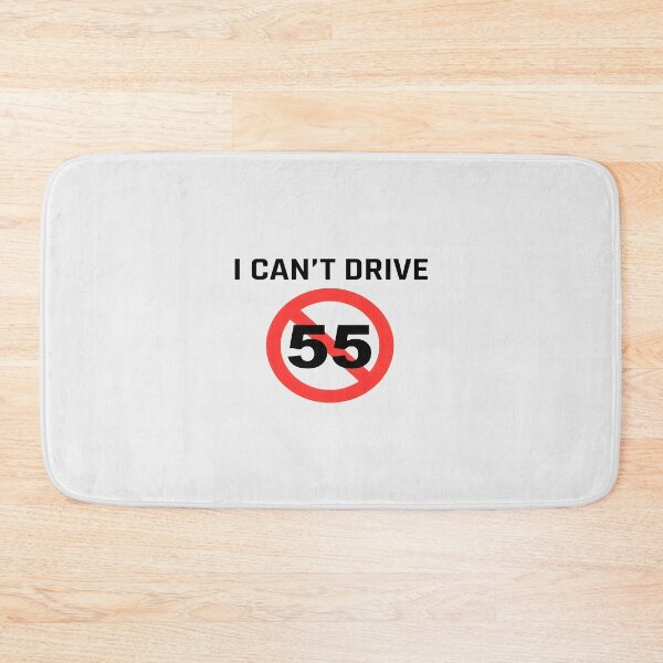 Item preview, I Can't Drive 55 Milestone Age Humor designed and sold by Leonelpinkaf.