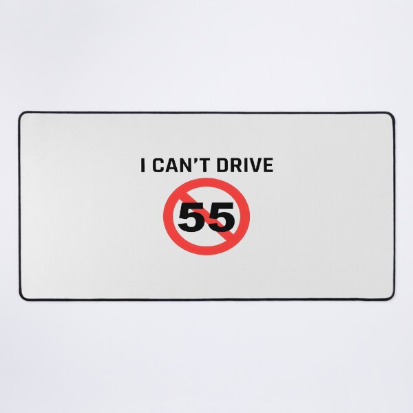 Item preview, I Can't Drive 55 Milestone Age Humor designed and sold by Leonelpinkaf.