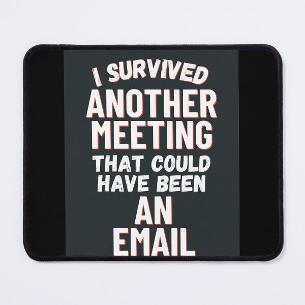 Item preview, I Survived Another Meeting That Could Have Been An Email Funny Office T-Shirt designed and sold by Mrali9914.