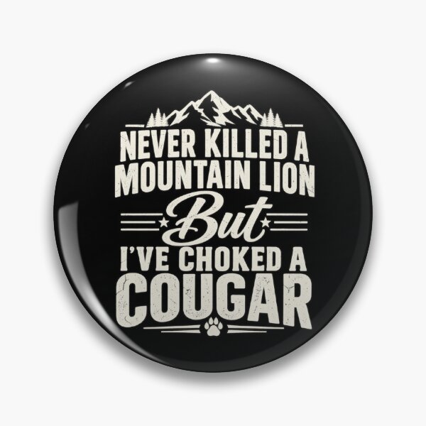Item preview, Never Killed A Mountain Lion But I've Choked A Cougar Funny designed and sold by Boofboruto.