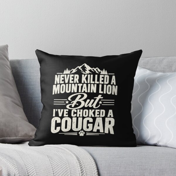 Item preview, Never Killed A Mountain Lion But I've Choked A Cougar Funny designed and sold by Boofboruto.