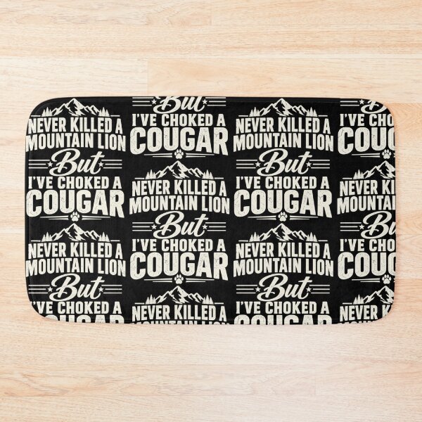 Item preview, Never Killed A Mountain Lion But I've Choked A Cougar Funny designed and sold by Boofboruto.