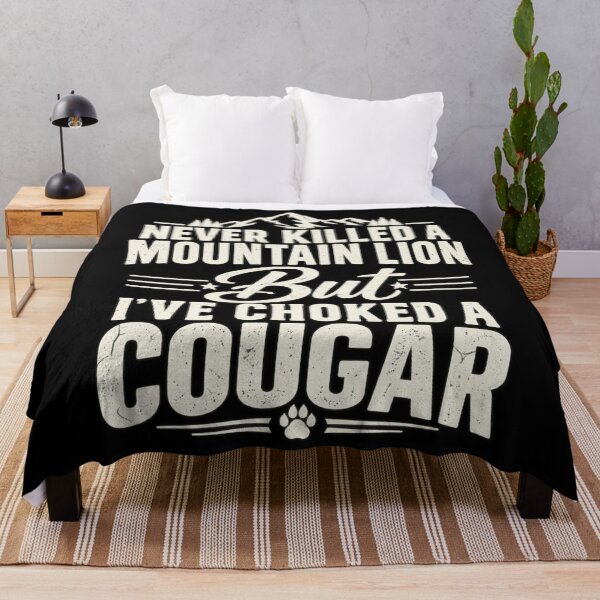 Item preview, Never Killed A Mountain Lion But I've Choked A Cougar Funny designed and sold by Boofboruto.