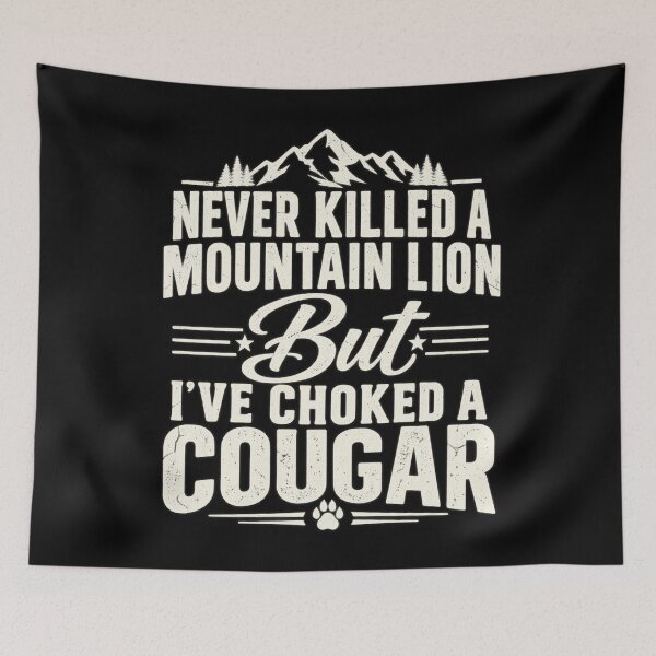 Item preview, Never Killed A Mountain Lion But I've Choked A Cougar Funny designed and sold by Boofboruto.