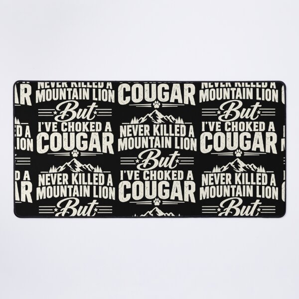 Item preview, Never Killed A Mountain Lion But I've Choked A Cougar Funny designed and sold by Boofboruto.