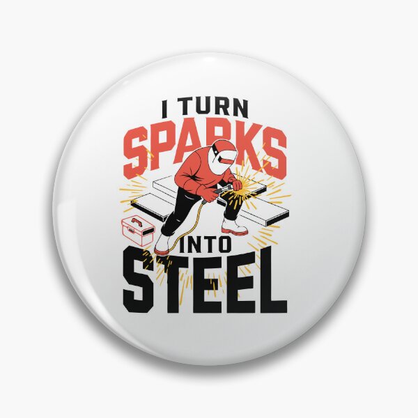 Item preview, I Turn Sparks Into Steel Welder Humor designed and sold by Design-Pro-21.