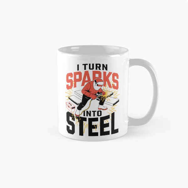 Item preview, I Turn Sparks Into Steel Welder Humor designed and sold by Design-Pro-21.