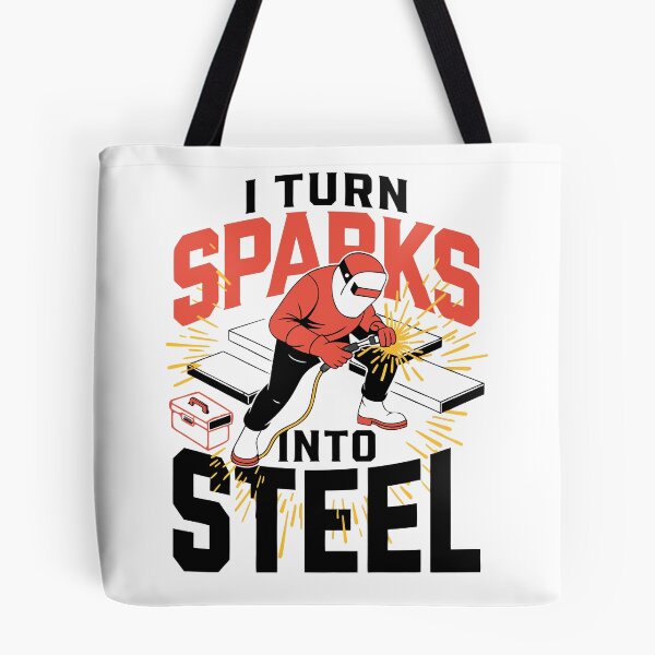 Item preview, I Turn Sparks Into Steel Welder Humor designed and sold by Design-Pro-21.