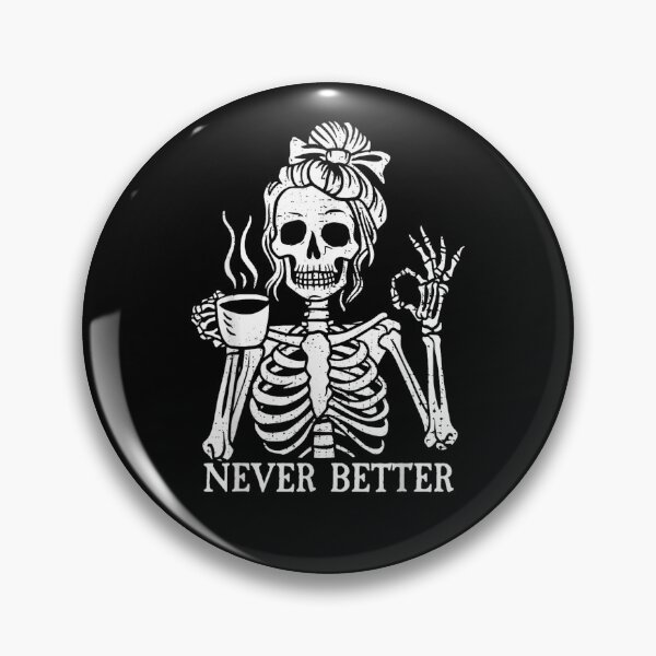 Item preview, Messy Bun Drinking Coffee For Women Never Better Skeleton designed and sold by DuneHaicna.