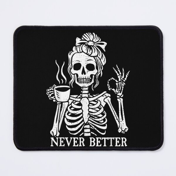 Item preview, Messy Bun Drinking Coffee For Women Never Better Skeleton designed and sold by DuneHaicna.