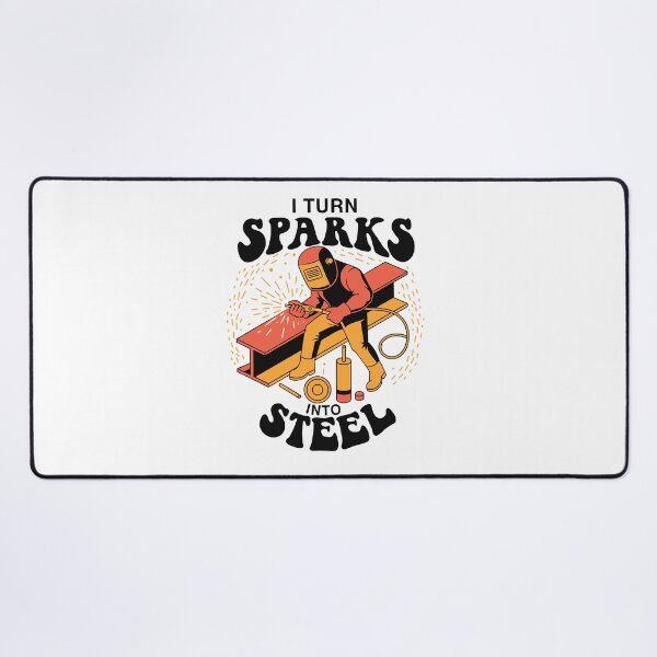 Item preview, I Turn Sparks Into Steel Welder Humor designed and sold by Design-Pro-21.